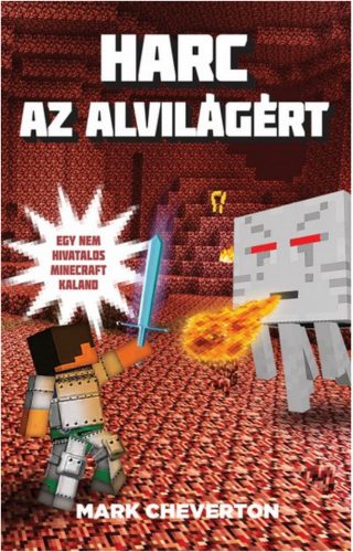 Harc az alvilágért /Egy nem hivatalos Minecraft kaland (Mark Cheverton)