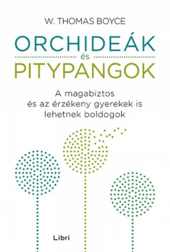 Orchideák és pitypangok - A magabiztos és az érzékeny gyerekek is lehetnek boldogok (W. Thomas 