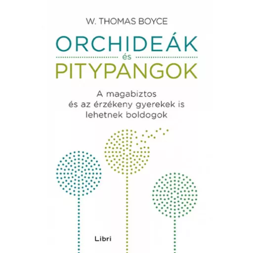 Orchideák és pitypangok - A magabiztos és az érzékeny gyerekek is lehetnek boldogok (W. Thomas 