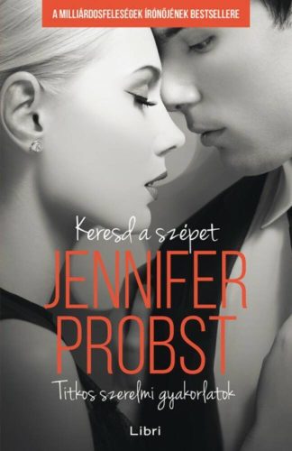 Keresd a szépet - Titkos szerelmi gyakorlatok (Jennifer Probst)