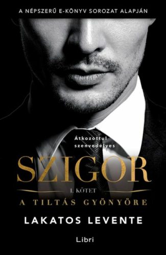 A tiltás gyönyöre - Szigor I. kötet - Lakatos Levente - Szépséghibás példány!