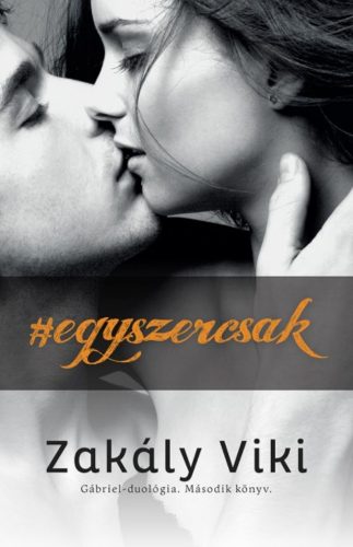 #egyszercsak - Gábriel-duológia 2. (Zakály Viki)