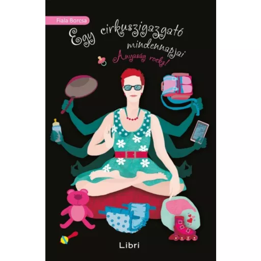 Egy cirkuszigazgató mindennapjai /Anyaság rocks! (Fiala Borcsa)