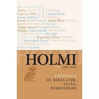   Holmi-antológia III. - Bírálatok, viták, nekrológok (Válogatás)