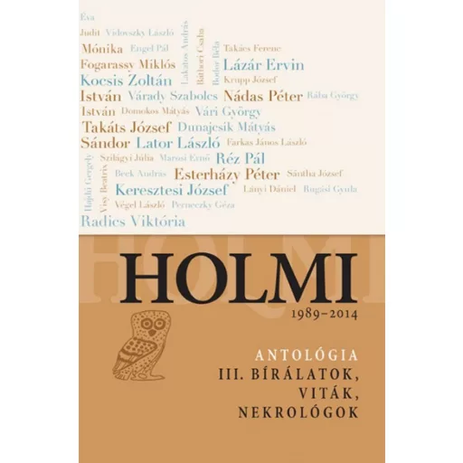 Holmi-antológia III. - Bírálatok, viták, nekrológok (Válogatás)