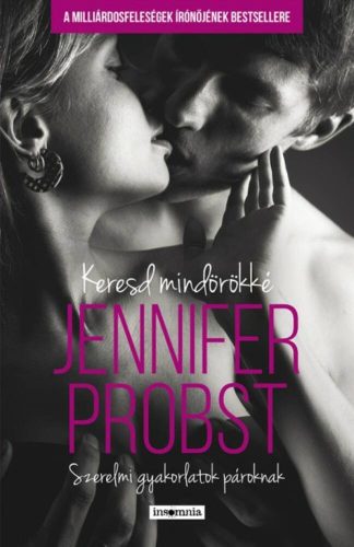 Keresd mindörökké /Szerelmi gyakorlatok pároknak (Jennifer Probst)