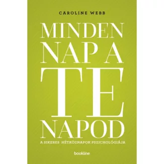 Minden nap a te napod /A sikeres hétköznapok pszichológiája (Caroline Webb)