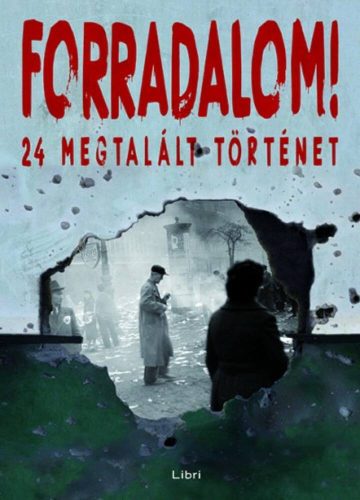 Forradalom! /24 megtalált történet (Válogatás)