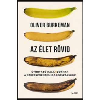 Az élet rövid - Oliver Burkeman (2022)