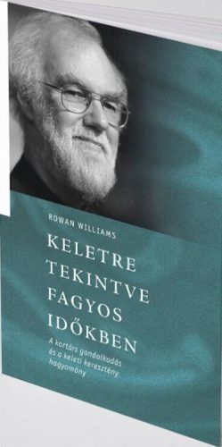 Keletre tekintve fagyos időkben - Rowan Williams