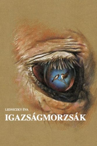 Igazságmorzsák - Ledniczky Éva