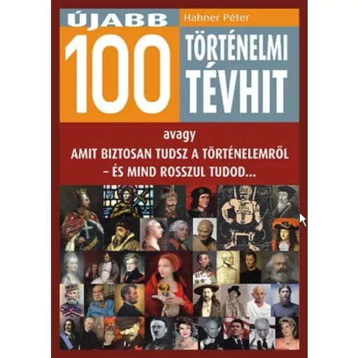 Újabb 100 történelmi tévhit