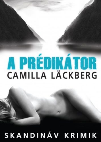 A prédikátor /Skandináv krimik (Camilla Lackberg)