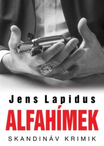 Alfahímek /Skandináv krimik (Jens Lapidus)