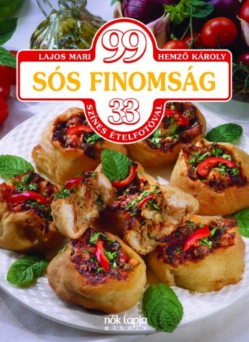 99 sós finomság - 33 színes ételfotóval (Lajos Mari)