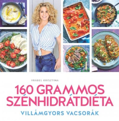 160 Grammos szénhidrátdiéta - Villámgyors vacsorák (Vrábel Krisztina)