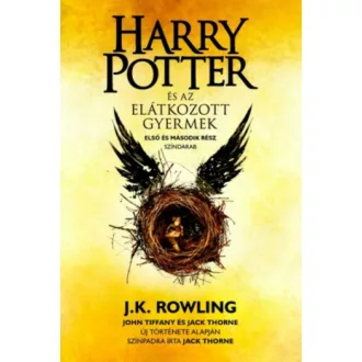   Harry Potter és az elátkozott gyermek - J. K. Rowling - Jack Thorne - John Tiffany