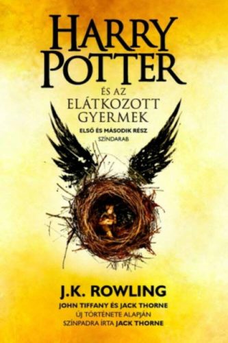 Harry Potter és az elátkozott gyermek - J. K. Rowling - Jack Thorne - John Tiffany