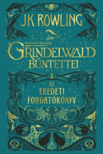 Legendás állatok: Grindelwald bűntettei - Az eredeti forgatókönyv (J. K. Rowling)