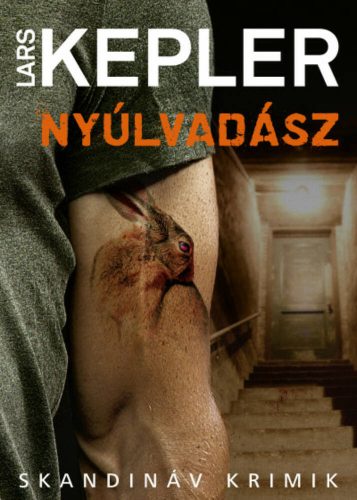 Nyúlvadász /Skandináv krimik (Lars Kepler)