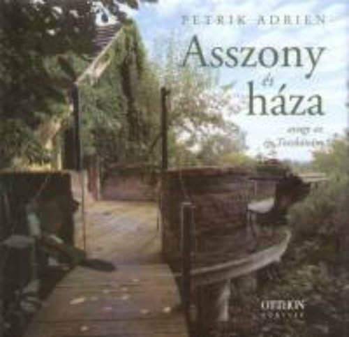 Asszony és háza - Avagy az én Toszkánám (Petrik Adrien)