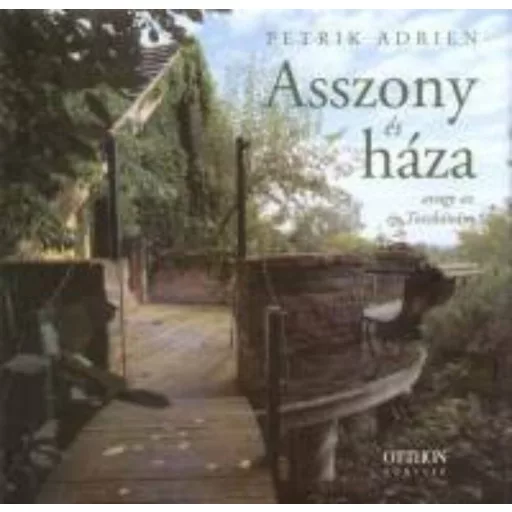 Asszony és háza - Avagy az én Toszkánám (Petrik Adrien)