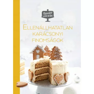   Ellenállhatatlan karácsonyi finomságok - Desszertleckék (Válogatás)