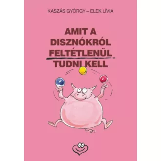 Amit a disznókról feltétlenül tudni kell (Kaszás György)