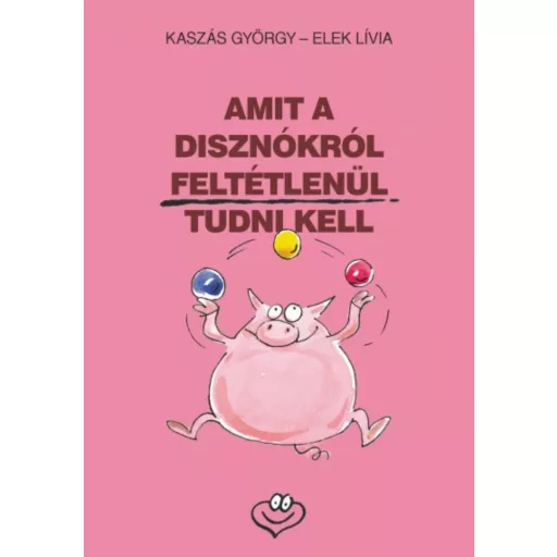 Amit a disznókról feltétlenül tudni kell (Kaszás György)
