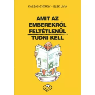 Amit az emberekről feltétlenül tudni kell (Kaszás György)