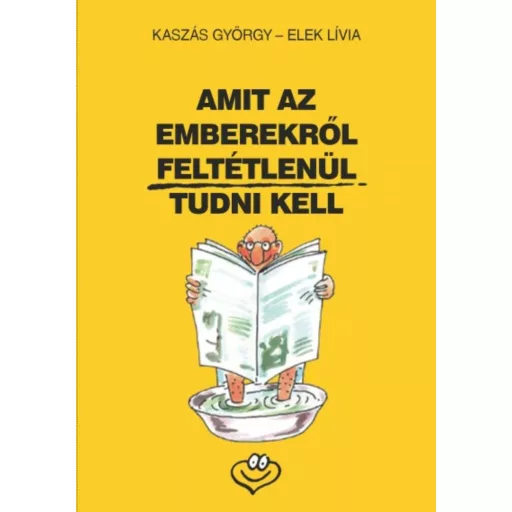 Amit az emberekről feltétlenül tudni kell (Kaszás György)