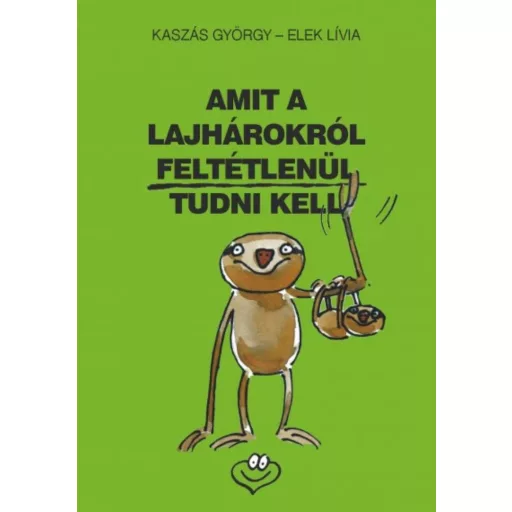 Amit a lajhárokról feltétlenül tudni kell (Kaszás György)