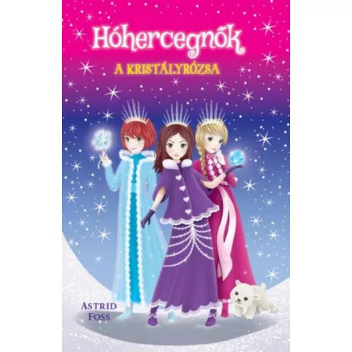 Hóhercegnők 2. - A kristályrózsa (Astrid Foss)