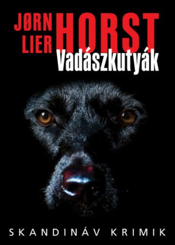 Vadászkutyák - Skandináv krimik (Jorn Lier Horst)