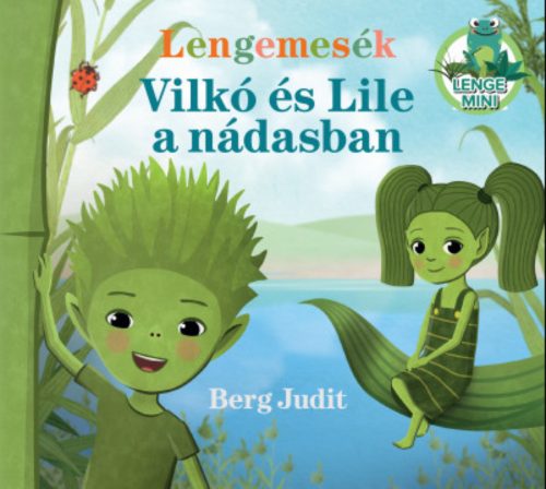 Lengemesék - Vilkó és Lile a nádasban - Berg Judit