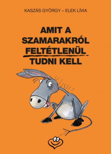 Amit a szamarakról feltétlenül tudni kell - Kaszás György