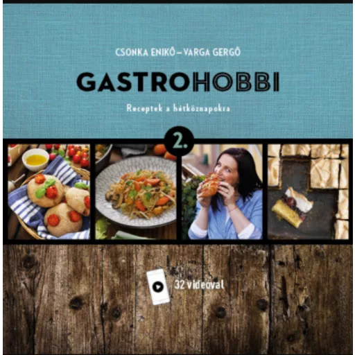 GastroHobbi 2. - Receptek a hétköznapokra - Csonka Enikő - Varga Gergő