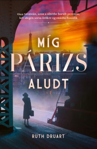 Míg Párizs aludt - Ruth Druart