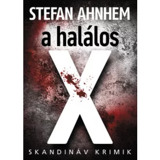 A halálos X - Stefan Ahnhem