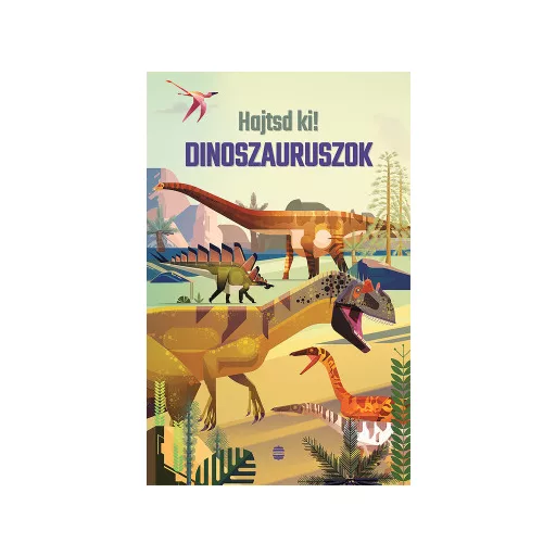 Hajtsd ki! - Dinoszauruszok - Rachel Firth