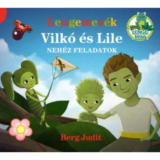 Lengemesék - Vilkó és Lile - Nehéz feladatok - Berg Judit