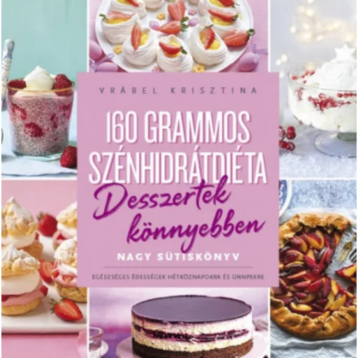 160 grammos szénhidrátdiéta - Desszertek könnyebben - Vrábel Krisztina