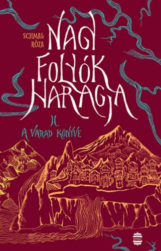 Nagy folyók haragja 2. - A Varad könyve - Schmal Róza