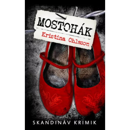 Mostohák - zsebkönyv - Kristina Ohlsson