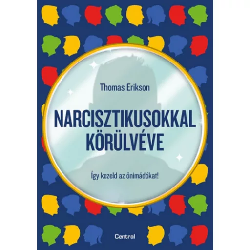 Narcisztikusokkal körülvéve - Így kezeld az önimádókat! - Thomas Erikson