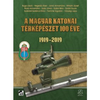 A magyar katonai térképészet 100 éve 1919 - 2019 (Válogatás)