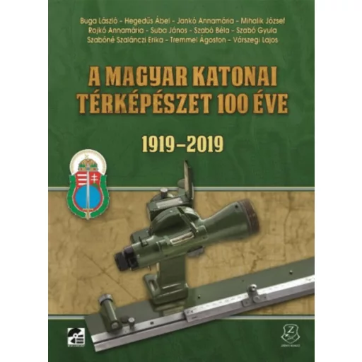 A magyar katonai térképészet 100 éve 1919 - 2019 (Válogatás)