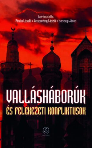 Vallásháborúk és felekezeti konfliktusok - Pósán László - Veszprémy László - Isaszegi János