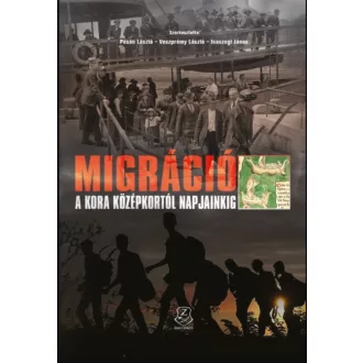   Migráció a kora középkortól napjainkig - Isaszegi János - Pósán László - Veszprémy László