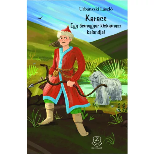 Karacs - Egy ősmagyar kiskamasz kalandjai - Urbánszki László